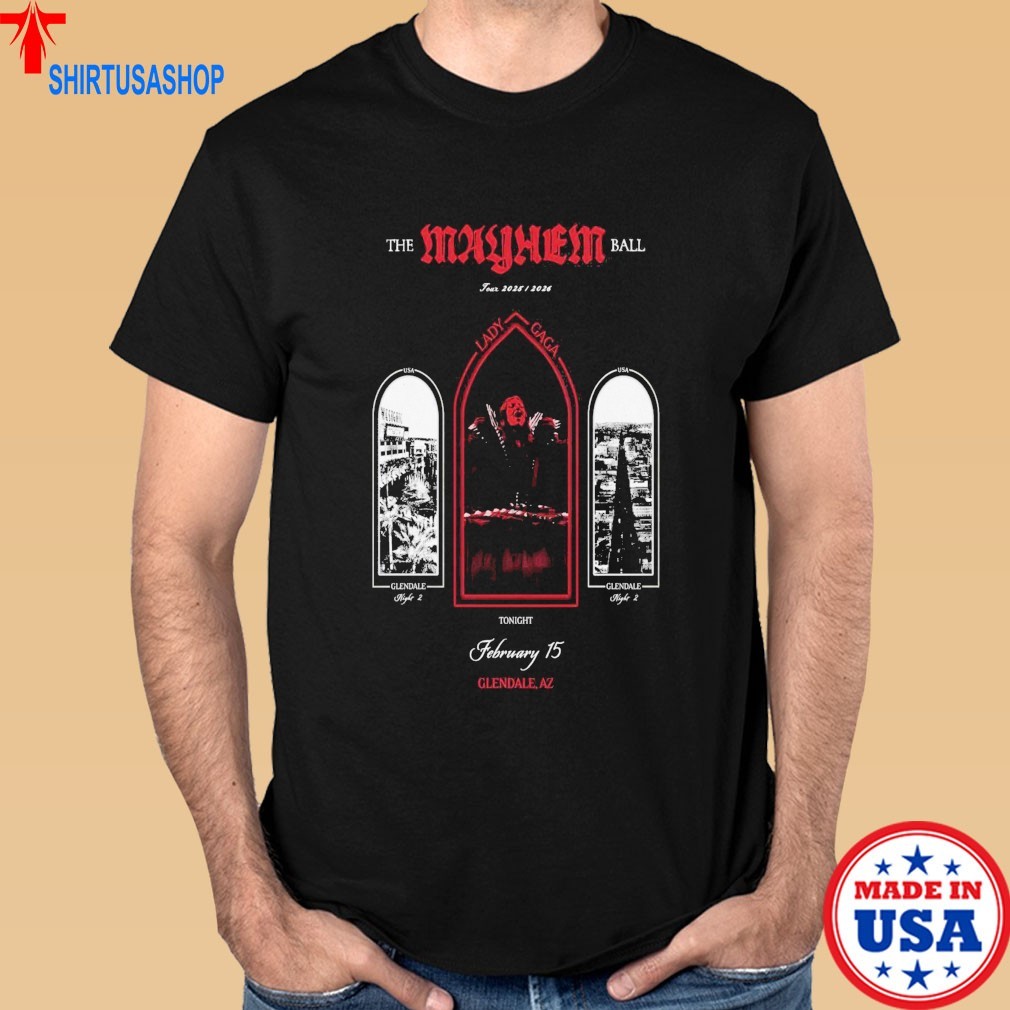 Lady Gaga The Mayhem Ball Tour In Glendale AZ On Feb 15 2026 T-Shirts