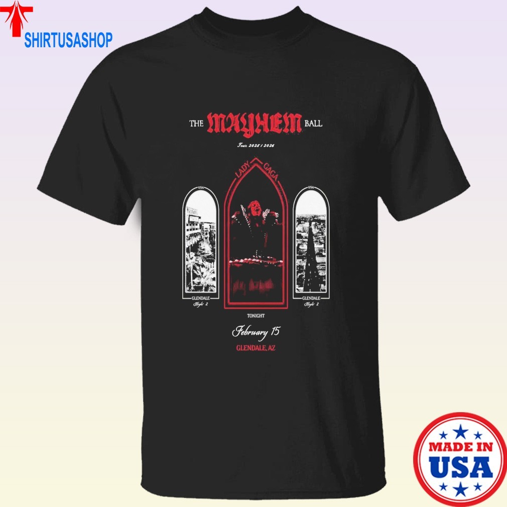 Lady Gaga The Mayhem Ball Tour In Glendale AZ On Feb 15 2026 T-Shirts